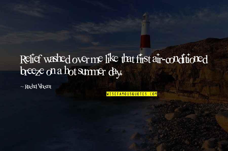 So Hot Summer Quotes By Rachel Vincent: Relief washed over me like that first air-conditioned So Hot Summer Quotes By Rachel Vincent: Relief washed over me like that first air-conditioned