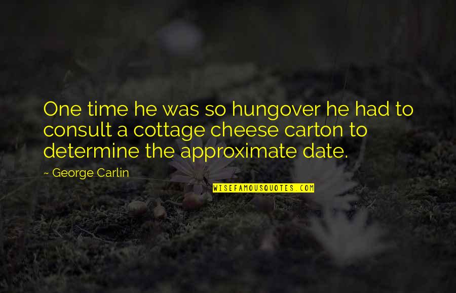 So Hungover Quotes By George Carlin: One time he was so hungover he had So Hungover Quotes By George Carlin: One time he was so hungover he had