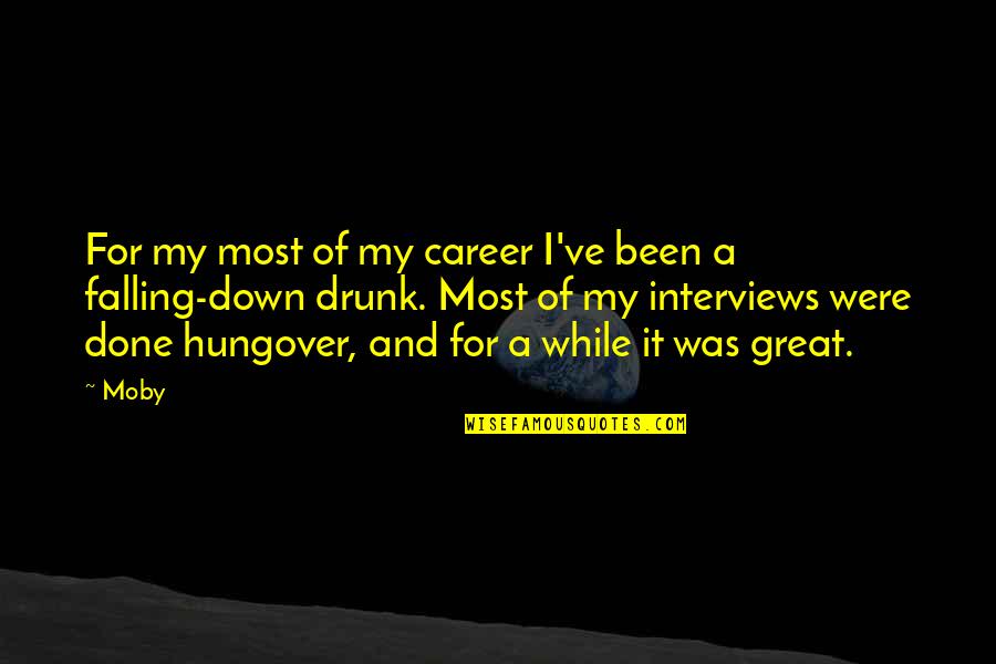 So Hungover Quotes By Moby: For my most of my career I've been So Hungover Quotes By Moby: For my most of my career I've been