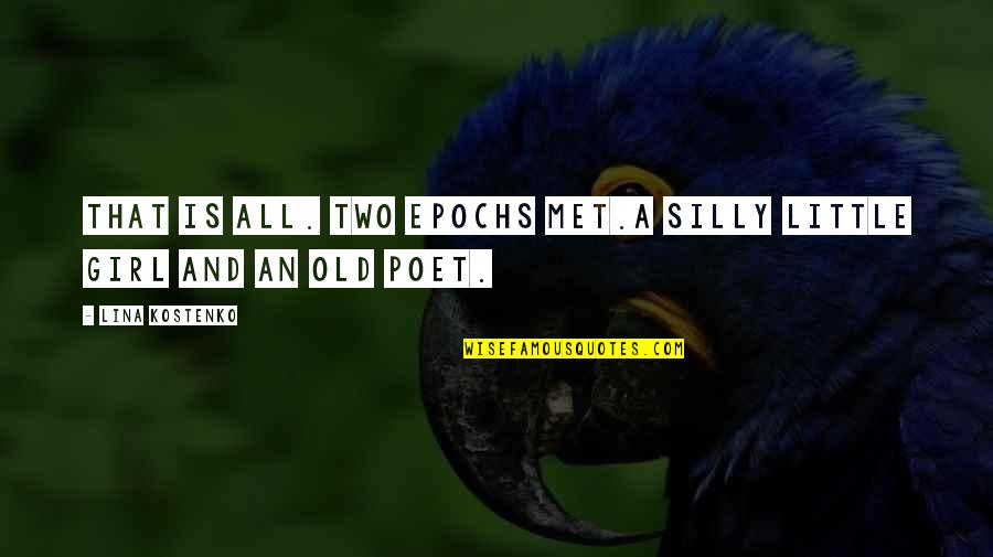 So I Met This Girl Quotes By Lina Kostenko: That is all. Two epochs met.A silly little