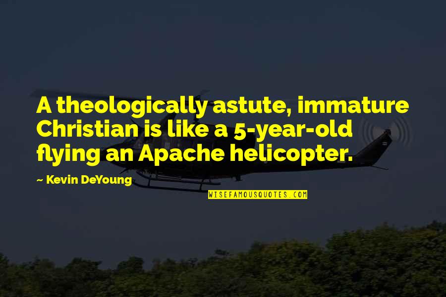 So Immature Quotes By Kevin DeYoung: A theologically astute, immature Christian is like a So Immature Quotes By Kevin DeYoung: A theologically astute, immature Christian is like a