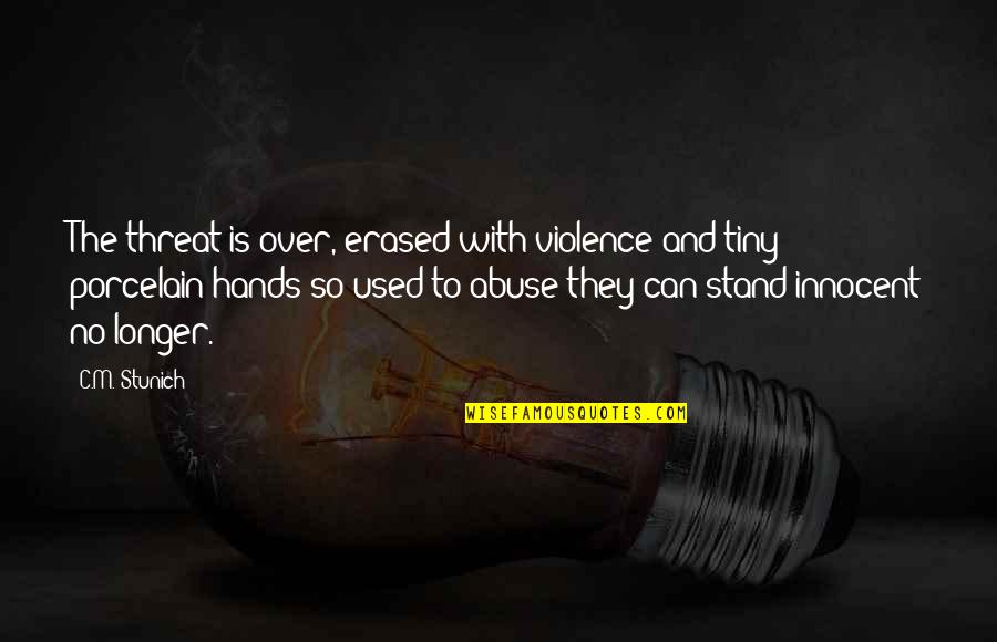 So Innocent Quotes By C.M. Stunich: The threat is over, erased with violence and So Innocent Quotes By C.M. Stunich: The threat is over, erased with violence and