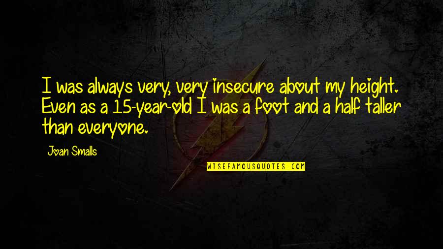 So Insecure Quotes By Joan Smalls: I was always very, very insecure about my