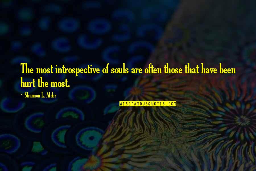 So Insecure Quotes By Shannon L. Alder: The most introspective of souls are often those