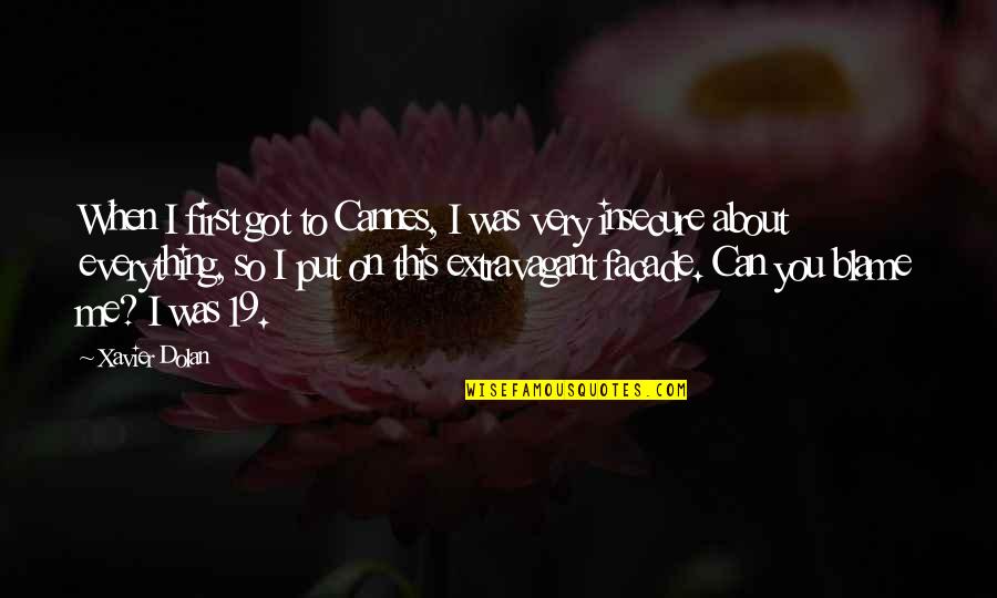 So Insecure Quotes By Xavier Dolan: When I first got to Cannes, I was So Insecure Quotes By Xavier Dolan: When I first got to Cannes, I was