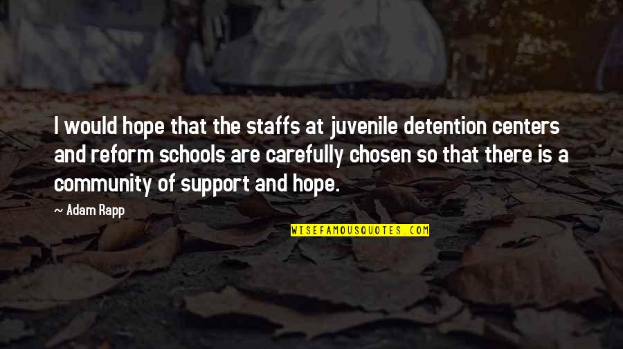 So Juvenile Quotes By Adam Rapp: I would hope that the staffs at juvenile So Juvenile Quotes By Adam Rapp: I would hope that the staffs at juvenile