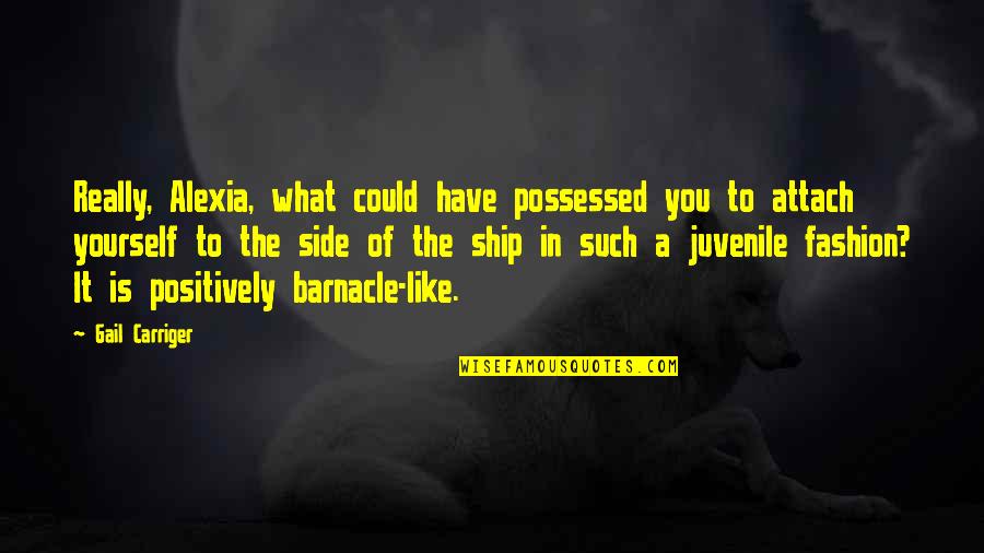 So Juvenile Quotes By Gail Carriger: Really, Alexia, what could have possessed you to So Juvenile Quotes By Gail Carriger: Really, Alexia, what could have possessed you to