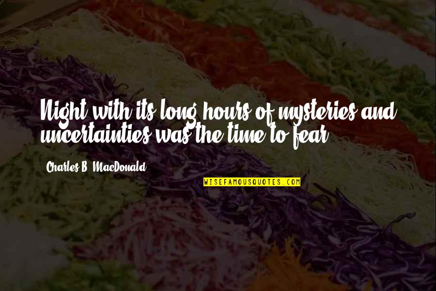 So Long For Now Quotes By Charles B. MacDonald: Night with its long hours of mysteries and So Long For Now Quotes By Charles B. MacDonald: Night with its long hours of mysteries and