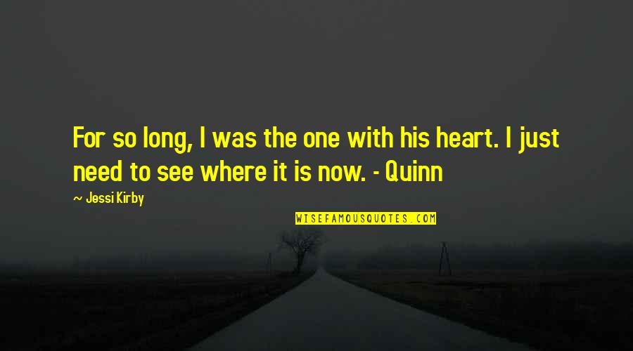 So Long For Now Quotes By Jessi Kirby: For so long, I was the one with So Long For Now Quotes By Jessi Kirby: For so long, I was the one with