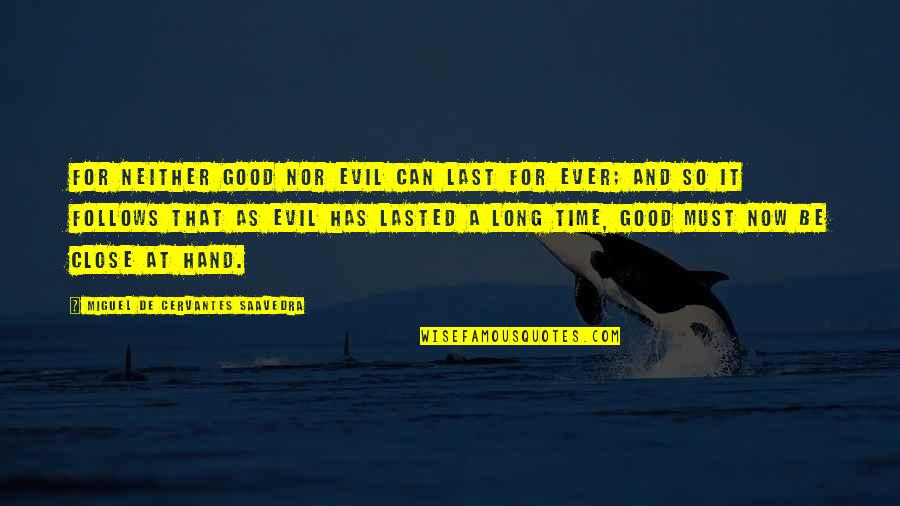 So Long For Now Quotes By Miguel De Cervantes Saavedra: For neither good nor evil can last for So Long For Now Quotes By Miguel De Cervantes Saavedra: For neither good nor evil can last for