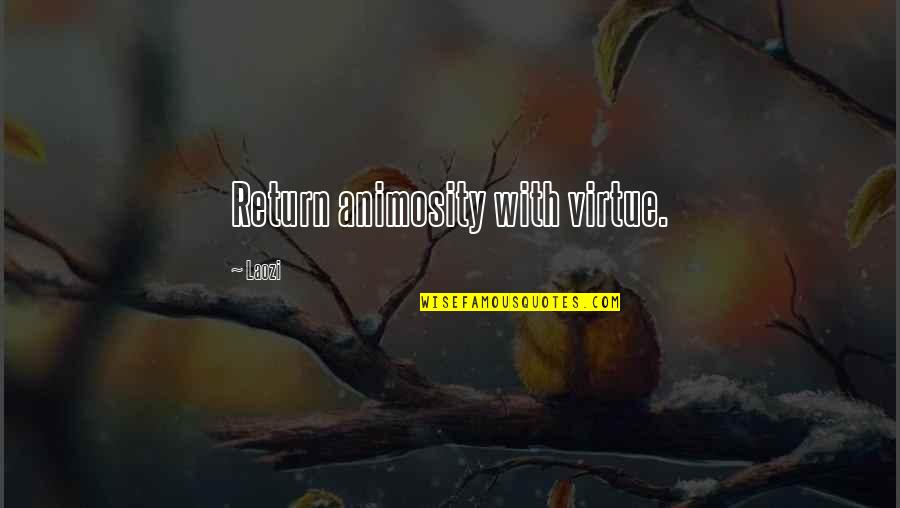 So Long Insecurity Quotes By Laozi: Return animosity with virtue.