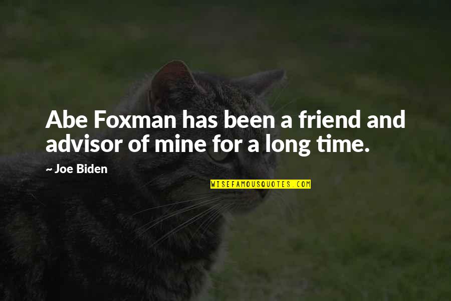 So Long My Friend Quotes By Joe Biden: Abe Foxman has been a friend and advisor