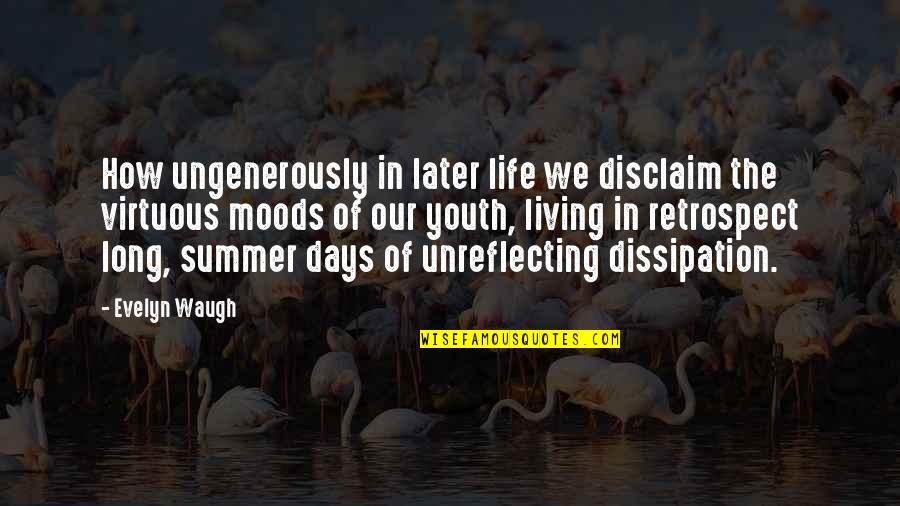 So Long Summer Quotes By Evelyn Waugh: How ungenerously in later life we disclaim the