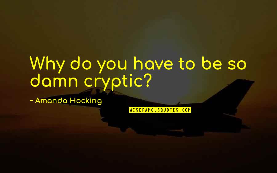 So Love You Quotes By Amanda Hocking: Why do you have to be so damn So Love You Quotes By Amanda Hocking: Why do you have to be so damn