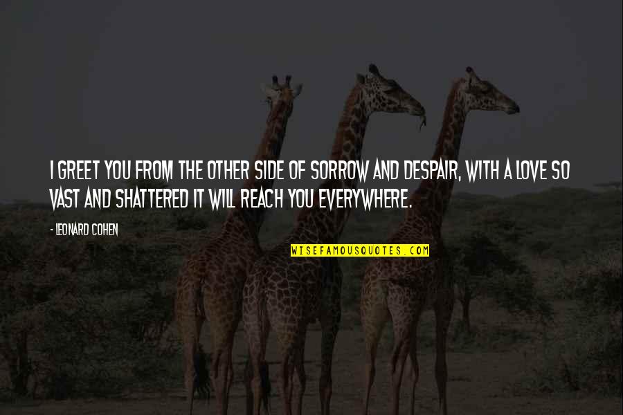 So Love You Quotes By Leonard Cohen: I greet you from the other side of So Love You Quotes By Leonard Cohen: I greet you from the other side of