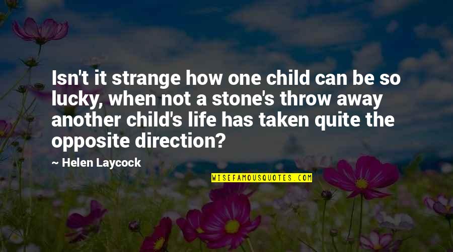 So Lucky Quotes By Helen Laycock: Isn't it strange how one child can be
