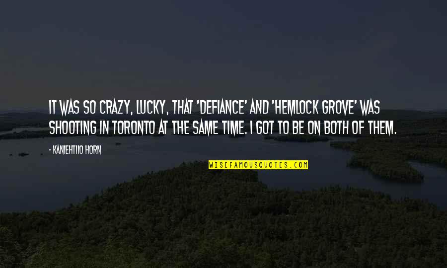 So Lucky Quotes By Kaniehtiio Horn: It was so crazy, lucky, that 'Defiance' and