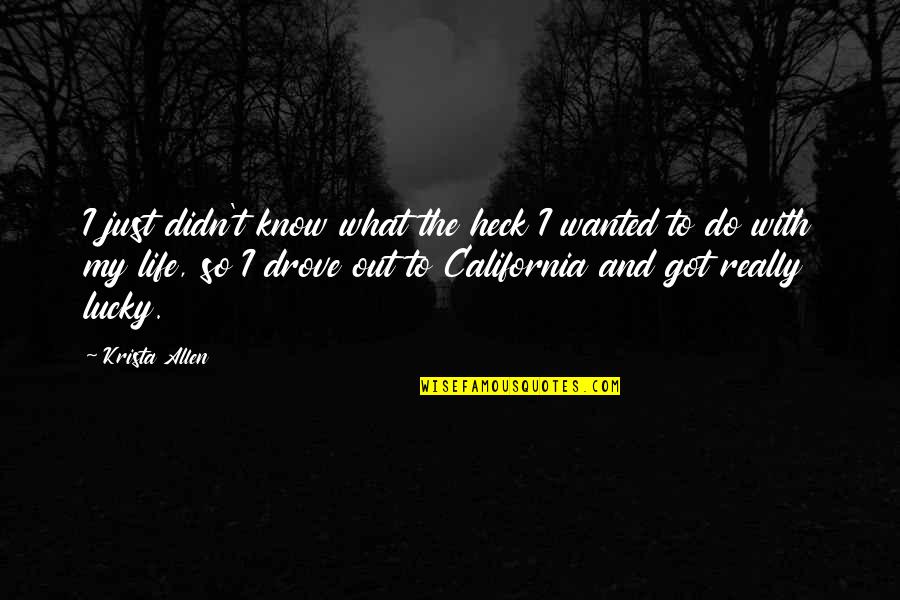 So Lucky Quotes By Krista Allen: I just didn't know what the heck I