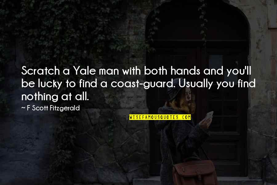 So Lucky To Find You Quotes By F Scott Fitzgerald: Scratch a Yale man with both hands and