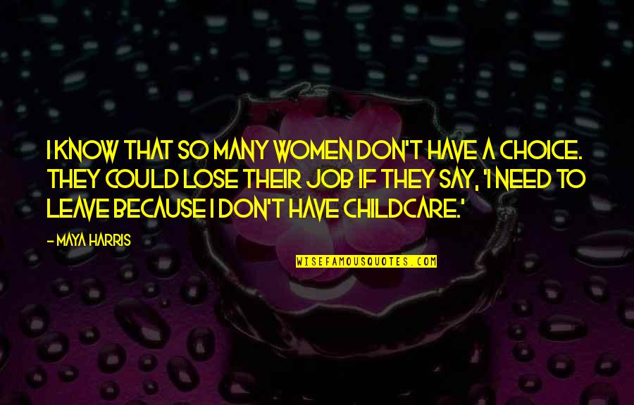 So Many Choices Quotes By Maya Harris: I know that so many women don't have