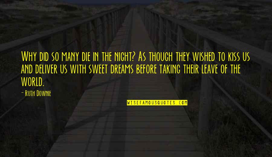So Many Dreams Quotes By Ruth Downie: Why did so many die in the night?