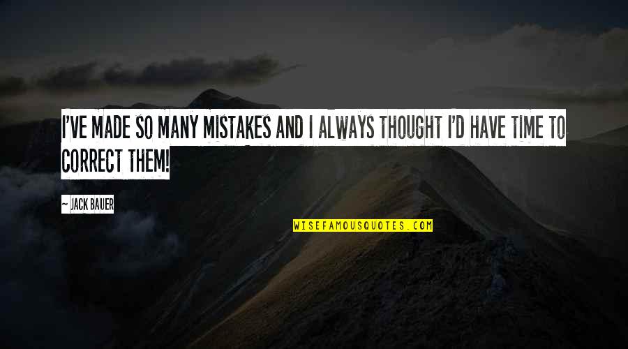 So Many Mistakes Quotes By Jack Bauer: I've made so many mistakes and I always