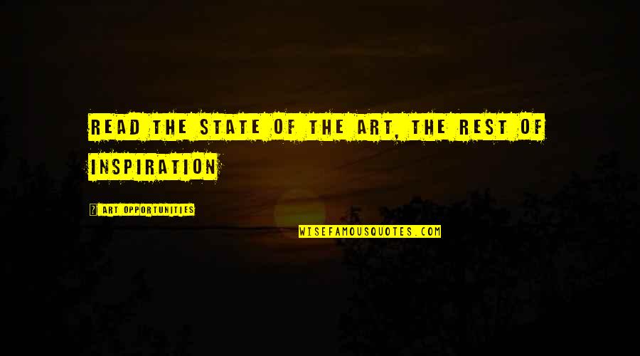 So Many Opportunities Quotes By Art Opportunities: read the state of the art, the rest