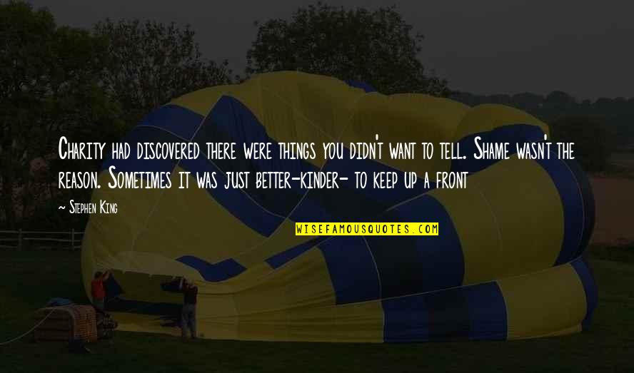 So Many Things I Want To Tell You Quotes By Stephen King: Charity had discovered there were things you didn't