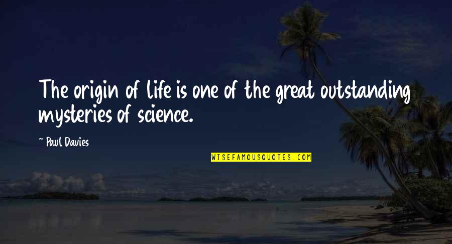 So Many Things I Wish You Knew Quotes By Paul Davies: The origin of life is one of the