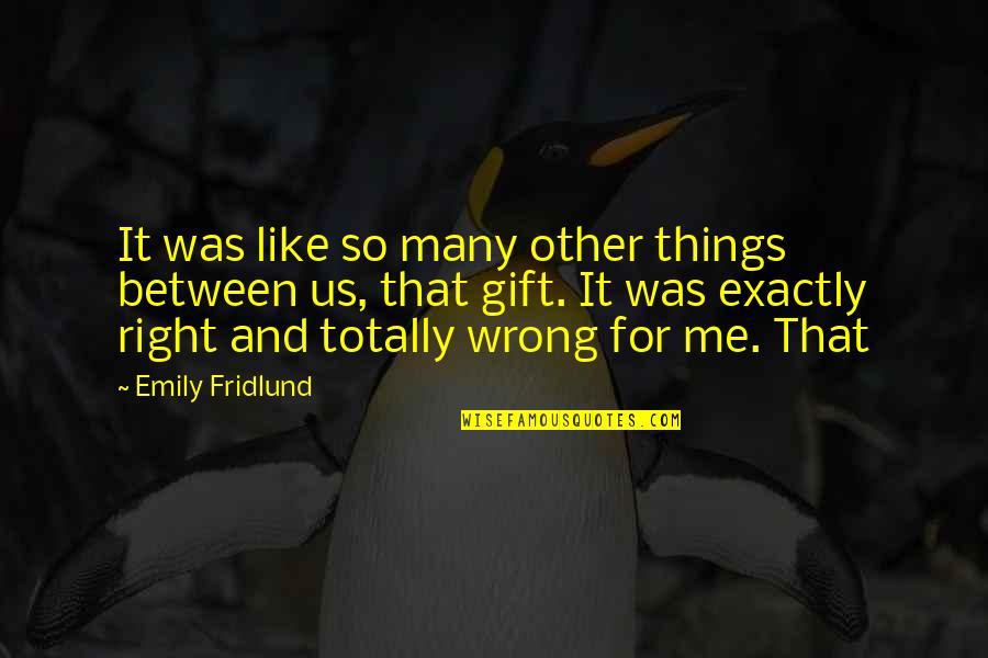 So Many Things Quotes By Emily Fridlund: It was like so many other things between