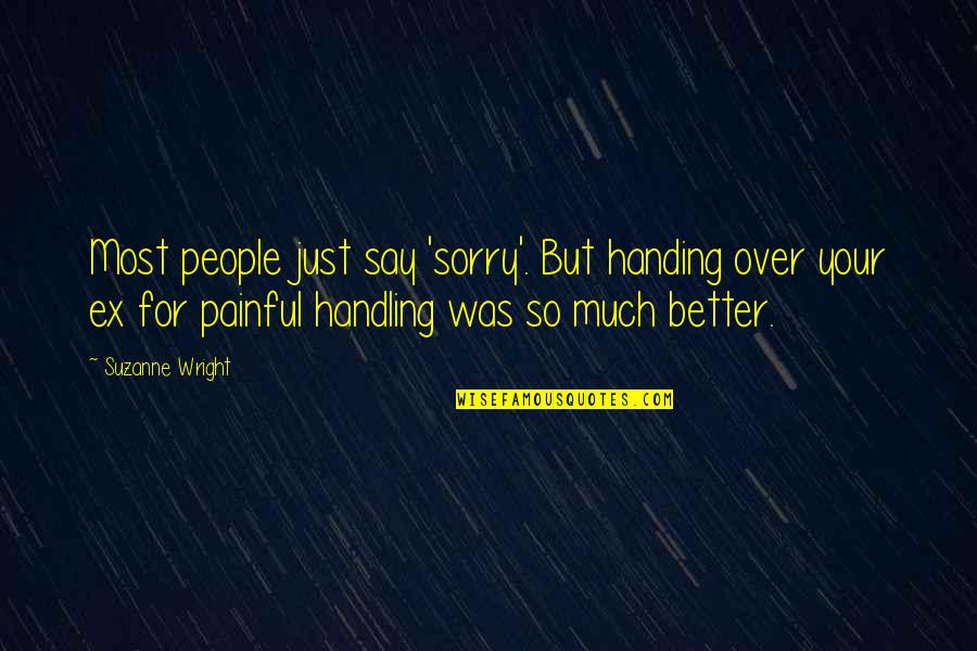 So Much Better Quotes By Suzanne Wright: Most people just say 'sorry'. But handing over