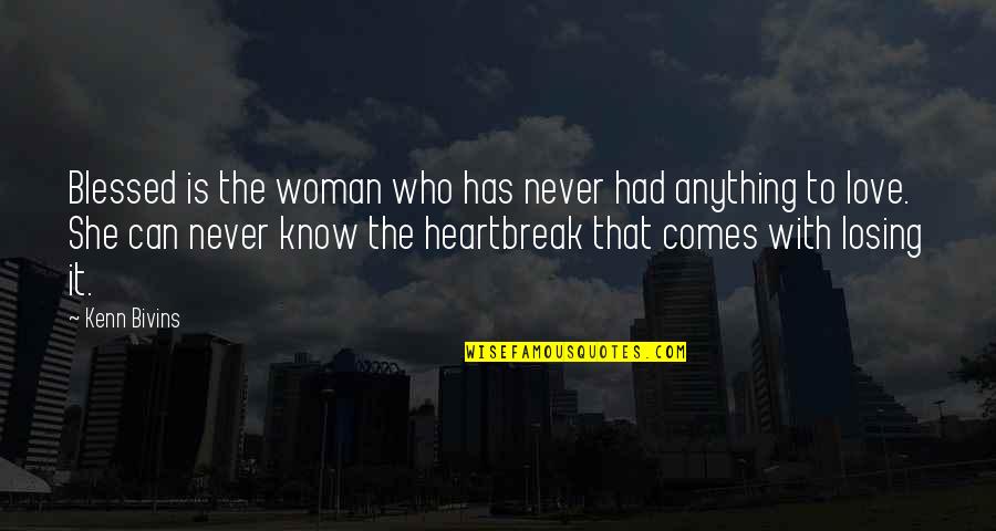 So Much Blessed Quotes By Kenn Bivins: Blessed is the woman who has never had So Much Blessed Quotes By Kenn Bivins: Blessed is the woman who has never had