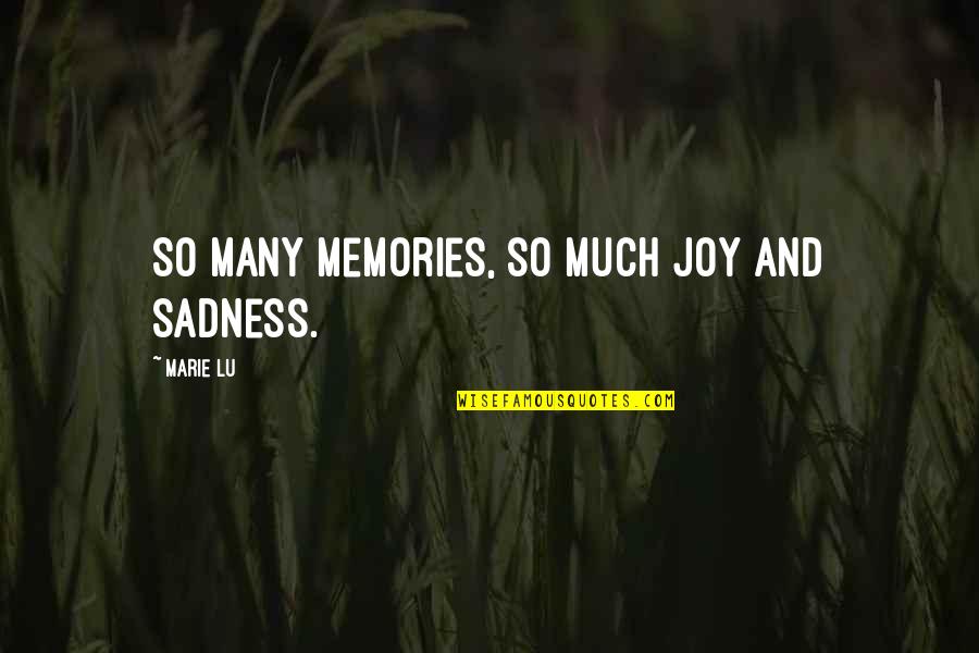 So Much Memories Quotes By Marie Lu: So many memories, so much joy and sadness.