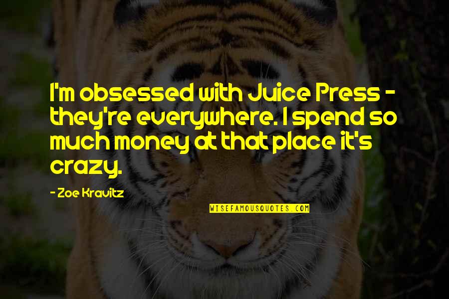 So Much Money Quotes By Zoe Kravitz: I'm obsessed with Juice Press - they're everywhere.