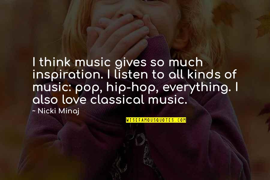 So Much Thinking Quotes By Nicki Minaj: I think music gives so much inspiration. I So Much Thinking Quotes By Nicki Minaj: I think music gives so much inspiration. I