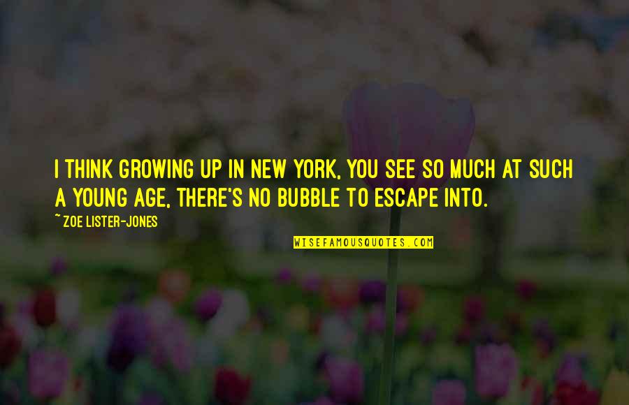 So Much To See Quotes By Zoe Lister-Jones: I think growing up in New York, you