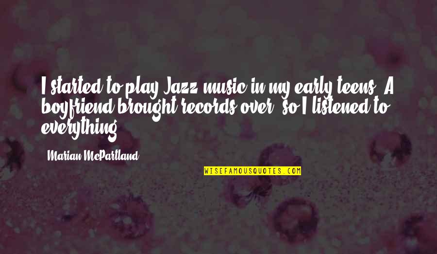 So Over Everything Quotes By Marian McPartland: I started to play Jazz music in my