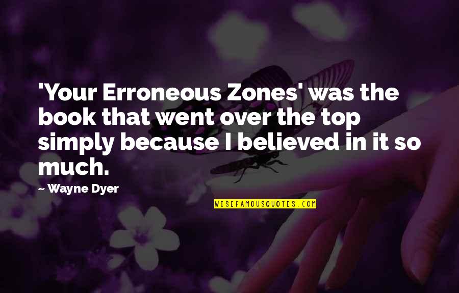 So Over That Quotes By Wayne Dyer: 'Your Erroneous Zones' was the book that went
