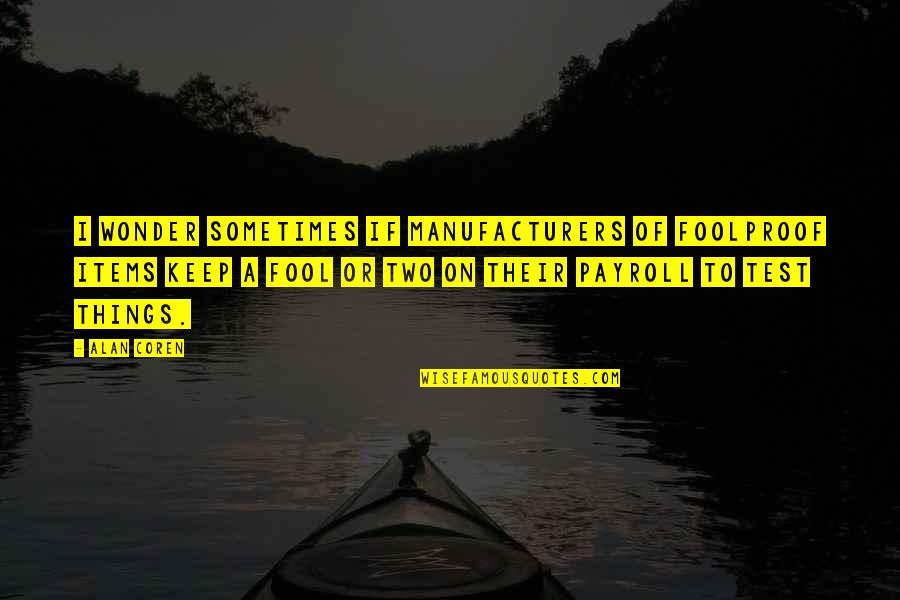So Payroll Quotes By Alan Coren: I wonder sometimes if manufacturers of foolproof items