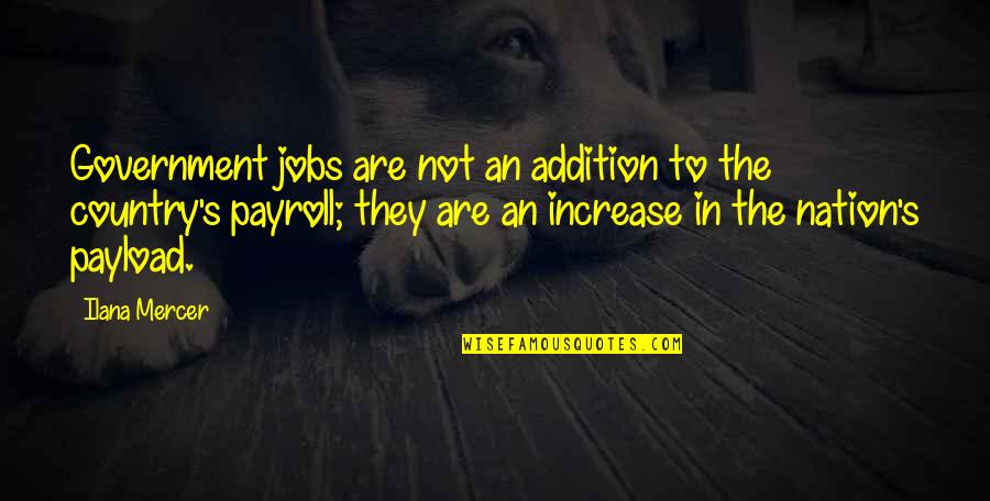 So Payroll Quotes By Ilana Mercer: Government jobs are not an addition to the So Payroll Quotes By Ilana Mercer: Government jobs are not an addition to the
