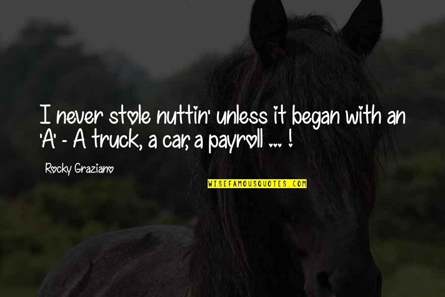 So Payroll Quotes By Rocky Graziano: I never stole nuttin' unless it began with So Payroll Quotes By Rocky Graziano: I never stole nuttin' unless it began with