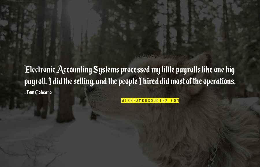 So Payroll Quotes By Tom Golisano: Electronic Accounting Systems processed my little payrolls like So Payroll Quotes By Tom Golisano: Electronic Accounting Systems processed my little payrolls like