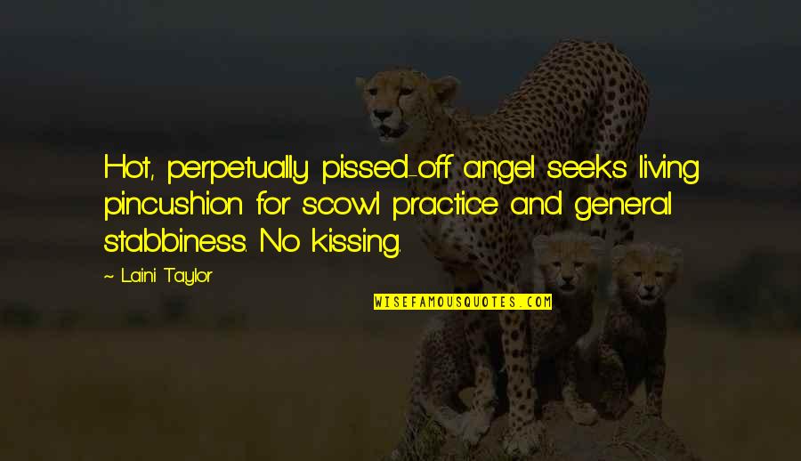 So Pissed Quotes By Laini Taylor: Hot, perpetually pissed-off angel seeks living pincushion for
