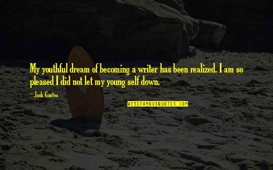 So Pleased Quotes By Jack Gantos: My youthful dream of becoming a writer has