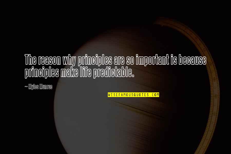 So Predictable Quotes By Myles Munroe: The reason why principles are so important is
