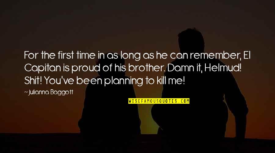 So Proud Of My Brother Quotes By Julianna Baggott: For the first time in as long as So Proud Of My Brother Quotes By Julianna Baggott: For the first time in as long as