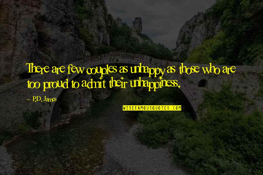 So Proud Of You Love Quotes By P.D. James: There are few couples as unhappy as those So Proud Of You Love Quotes By P.D. James: There are few couples as unhappy as those