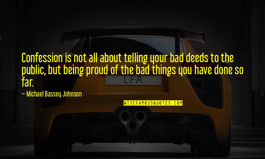 So Proud Of You Quotes By Michael Bassey Johnson: Confession is not all about telling your bad