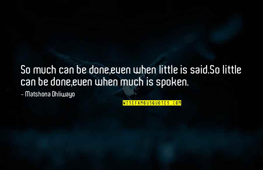 So Quotes Quotes By Matshona Dhliwayo: So much can be done,even when little is