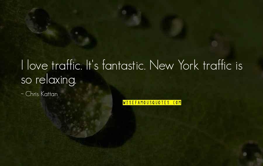So Relaxing Quotes By Chris Kattan: I love traffic. It's fantastic. New York traffic